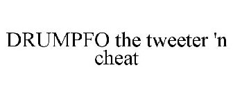 DRUMPFO THE TWEETER 'N CHEAT