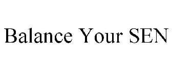 BALANCE YOUR SEN