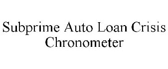 SUBPRIME AUTO LOAN CRISIS CHRONOMETER