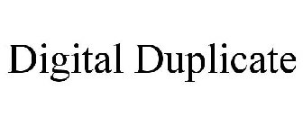 DIGITAL DUPLICATE