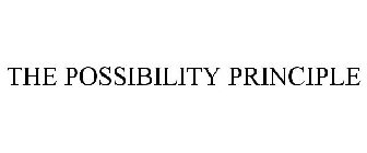 THE POSSIBILITY PRINCIPLE