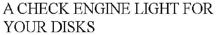 A CHECK ENGINE LIGHT FOR YOUR DISKS