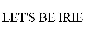 LET'S BE IRIE