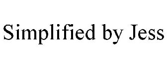 SIMPLIFIED BY JESS