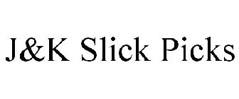 J&K SLICK PICKS