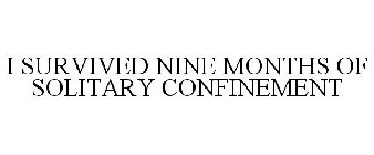 I SURVIVED NINE MONTHS OF SOLITARY CONFINEMENT