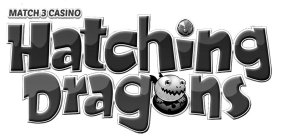 MATCH 3 CASINO HATCHING DRAGONS