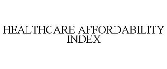 HEALTHCARE AFFORDABILITY INDEX