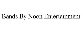 BANDS BY NOON ENTERTAINMENT