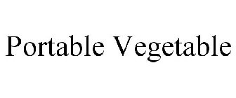 PORTABLE VEGETABLE