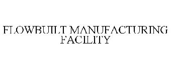 FLOWBUILT MANUFACTURING FACILITY