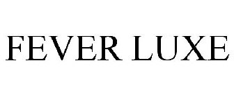 FEVER LUXE