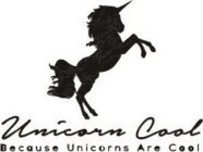 UNICORN COOL BECAUSE UNICORNS ARE COOL