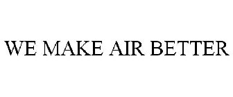 WE MAKE AIR BETTER