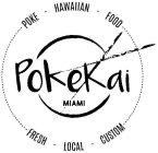 POKEKAI MIAMI POKE HAWAIIAN FOOD FRESH LOCAL CUSTOM