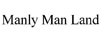 MANLY MAN LAND