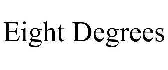 EIGHT DEGREES