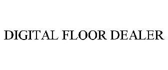 DIGITAL FLOOR DEALER