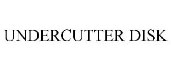 UNDERCUTTER DISK