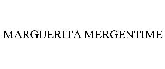 MARGUERITA MERGENTIME