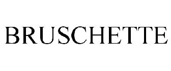 BRUSCHETTE