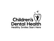 CHILDREN'S DENTAL HEALTH HEALTHY SMILESSTART HERE