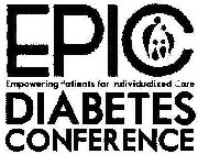 EPIC EMPOWERING PATIENTS FOR INDIVIDUALIZED CARE DIABETES CONFERENCE