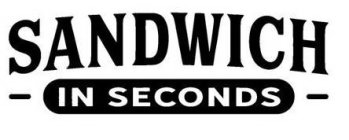 SANDWICH IN SECONDS