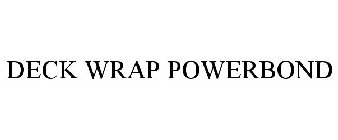 DECK WRAP POWERBOND