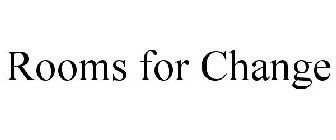 ROOMS FOR CHANGE