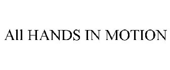 ALL HANDS IN MOTION