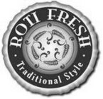 ROTI FRESH · TRADITIONAL STYLE ·