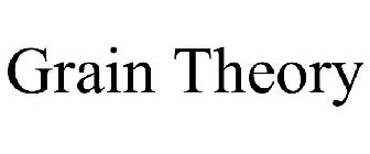 GRAIN THEORY