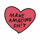 MAKE AMAZING SH!T