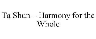 TA SHUN - HARMONY FOR THE WHOLE