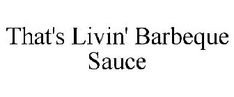 THAT'S LIVIN' BBQ SAUCE