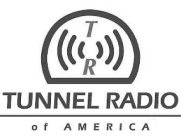 TR TUNNEL RADIO OF AMERICA