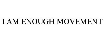I AM ENOUGH MOVEMENT