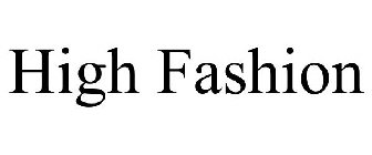HIGH FASHION