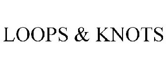 LOOPS & KNOTS
