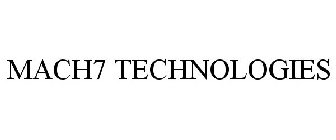 MACH7 TECHNOLOGIES