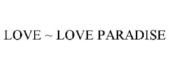 LOVE ~ LOVE PARADISE