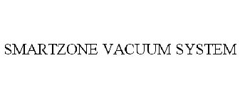 SMARTZONE VACUUM SYSTEM