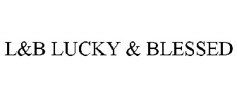 L&B LUCKY & BLESSED