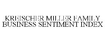 KREISCHER MILLER FAMILY BUSINESS SENTIMENT INDEX