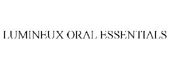 LUMINEUX ORAL ESSENTIALS