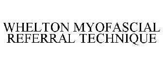 WHELTON MYOFASCIAL REFERRAL TECHNIQUE