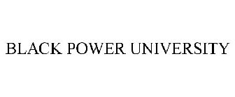 BLACK POWER UNIVERSITY