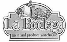 LA BODEGA MEAT AND PRODUCE WAREHOUSE