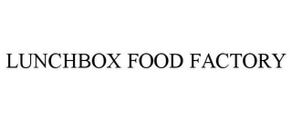 LUNCHBOX FOOD FACTORY